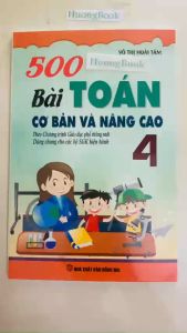 Sách - 500 Bài Toán Cơ Bản Và Nâng Cao Lớp 4 ( Biên soạn theo chương trình GDPT mới ) (BT)