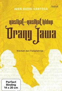 Nasihat-Nasihat Hidup Orang Jawa Penulis: Iman Budhi Santosa