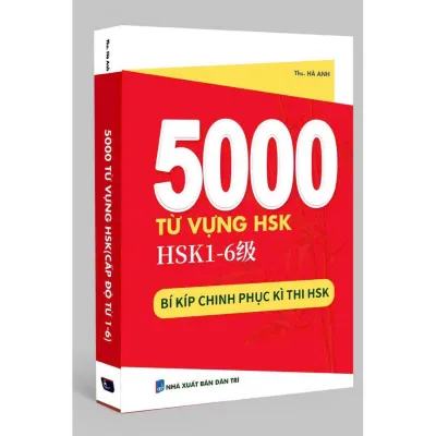 5000 Từ Vựng HSK1-6 Bí Kíp Chinh Phục Kì Thi HSK