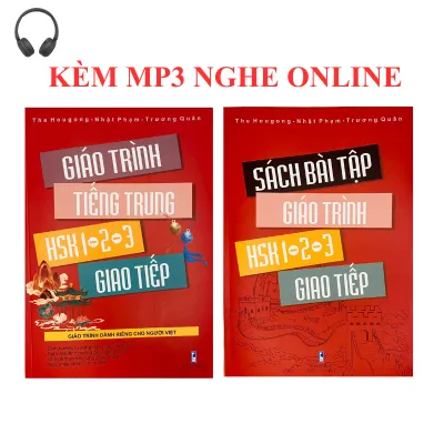 Giáo trình Tiếng Trung HSK1-2-3 giao tiếp -kèm sách bài tập+KÈM MP3 NGHE ONLINE