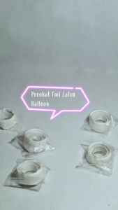 Lem Balon / Perekat Foil Latex Balloon / Ballon Glue / Double Tape Dekorasi Ulang Tahun / 1 Roll isi 100dot