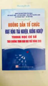 Sách-Hướng Dẫn Tổ Chức Hoạt Động Trải Nghiệm Hướng Nghiệp Trung Học Cơ Sở Theo Chương Trình Giáo Dục Phổ Thông Mới