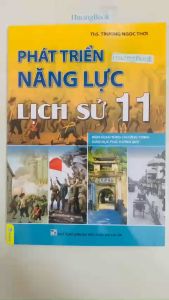 Sách - Phát Triển Năng Lực Lịch Sử 11 - Biên Soạn Theo Chương Trình GDPT Mới - ND