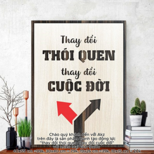 Tranh gỗ 3D cắt lớp – Thay đổi thói quen – Thay đổi cuộc đời  “Thay đổi thói quen – Thay đổi cuộc đời” là câu nói ngắn gọn nhưng mang sức mạnh chuyển hóa sâu sắc. Mọi thành công lớn đều bắt đầu từ những hành vi nhỏ lặp đi lặp lại mỗi ngày – chính thói