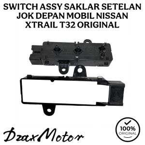 SWITCH ASSY SAKLAR SETELAN JOK DEPAN MOBIL NISSAN XTRAIL T32 ORIGINAL