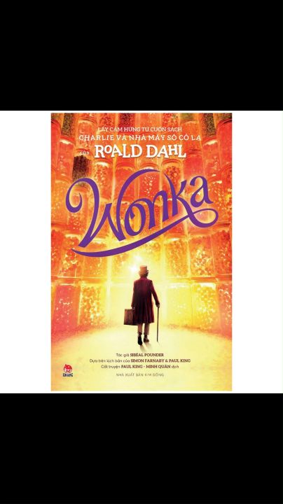 Sách - Wonka - Tác phẩm lấy cảm hứng từ cuốn Charlie và nhà máy sô cô la (Kim Đồng)