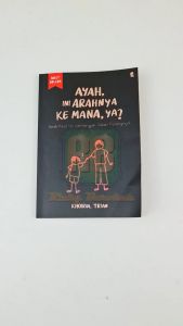 Best Seller Buku Ayah Ini Arahnya ke Mana ya ? Khoirul Trian Gradien Mediatama