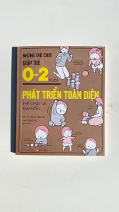 Những trò chơi giúp trẻ 0-2 tuổi phát triển toàn diện thể chất và tâm hồn - Sách nuôi dạy con - Vizibook