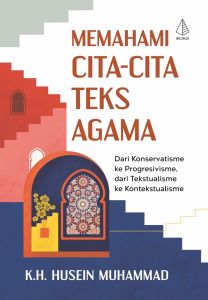 Buku Memahami Cita-cita Teks Agama - K.H. Husein Muhammad - IRCiSoD