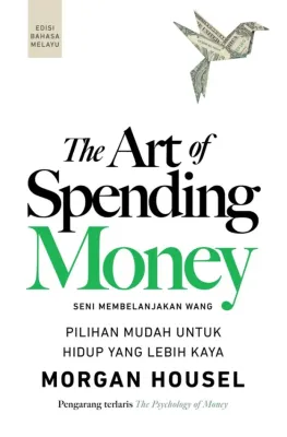 The Art Of Spending Money (Edisi Bahasa Melayu) Pilihan Mudah Untuk Hidup Yang Lebih Kaya