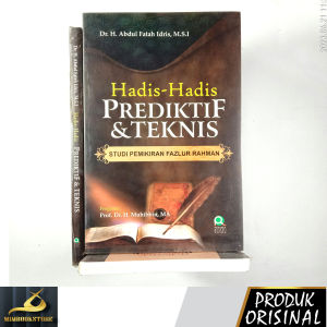 Buku - Hadis - Hadis Prediktif dan Teknis - Studi Pemikiran Fazlur Rahman - Dr. H. Abdul Fatah Idris M.S.I. - Penerbit Pustaka Rizki Putra - Mimbookstore