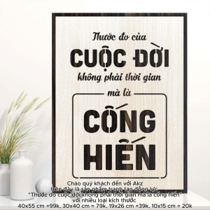 Tranh gỗ 3D cắt lớp – Thước đo cuộc đời không phải thời gian mà là cống hiến  “Thước đo cuộc đời không phải thời gian mà là cống hiến” – một lời nhắc sâu sắc và truyền cảm hứng mạnh mẽ cho những ai đang sống và làm việc với khát vọng tạo ra giá trị. Cuộc