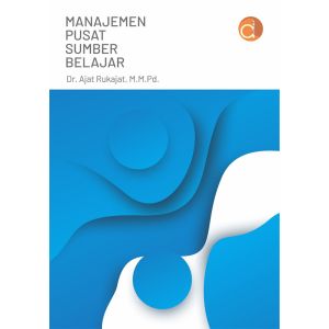 Deepublish Buku Manajemen Pusat Sumber Belajar - Ajat Rukajat
