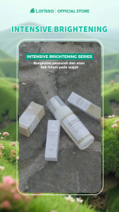 Larissa Intensive Brightening Series - Paket Bundling Skincare Pencerah dan Flek Wajah