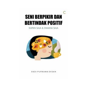 CKLIK MEDIA : BUKU MOTIVASI : SENI BERPIKIR DAN BERTINDAK POSITIF KAPAN SAJA DAN DIMANA SAJA