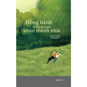 Đồng Hành Là Lời Tỏ Tình Chân Thành Nhất - Tặng Kèm Bookmark (Số Lượng Có Hạn)