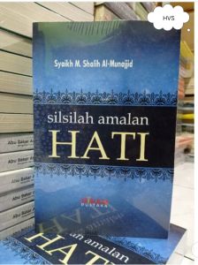 BUKU ORI Silsilah Amalan Hati Penulis : Syeikh M. Shalih Al-Munajjid