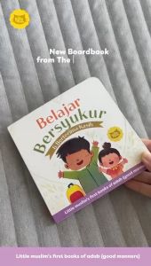 Belajar Bersyukur & Berterima Kasih Board Book (Little Muslims First Book of Adab / Good Manners)