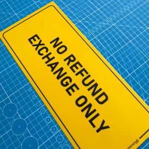 No Refund. Exchange Only. Premium Sticker Sign Notice Signage. Non Refundable. Change is Accepted.