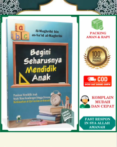 Begini Seharusnya Mendidik Anak Panduan Mendidik Anak Sejak Masa Kandungan Hingga Dewasa Berdasarkan Al-Quran dan As-Sunnah Karya Al-Maghribi bin As-Said Al-Maghribi Penerbit Darul Haq