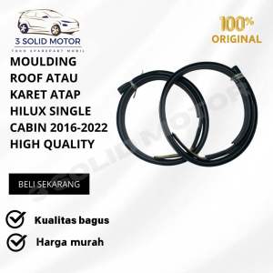 MOULDING ROOF ATAU KARET ATAP HILUX SINGLE CABIN 2016-2022 HIGH QUALITY