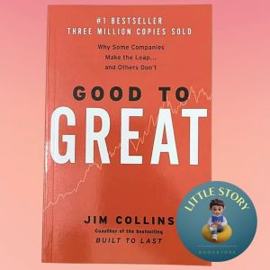 Good to Great: Why Some Companies Make the Leap... and Others Dont by James C. Collins