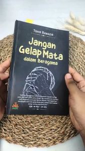 Buku Motivasi Jangan Gelap Mata dalam Beragama Karya Tohir Bawazir Penerbit Pustaka Al-Kautsar