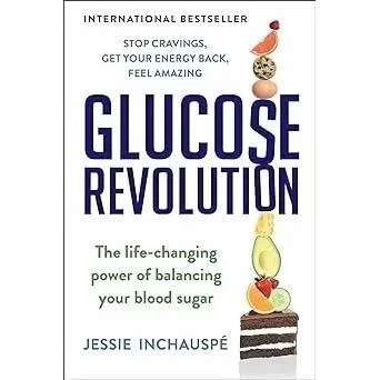 Glucose Revolution: The Life-Changing Power of Balancing Your Blood Sugar - Jessie Inchauspé - Health - Dieting