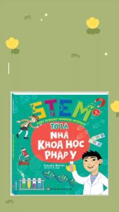 STEM - Tớ là nhà khoa học pháp y (sách bản quyền)