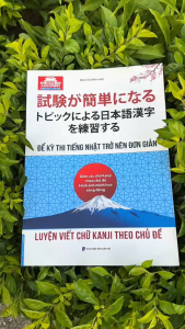 Sách - Luyện Viết Chữ Kanji Theo Chủ Đề (Để Kỳ Thi Tiếng Nhật Trở Nên Đơn Giản)