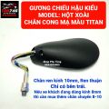 Gương chiếu hậu. Kính chiếu hậu kiểu HỘT XOÀI chân cong mạ Titan. Chân ren kính 10mm (10ly) lắp bên trái. Lắp được nhiều dòng xe của các hãng.. 