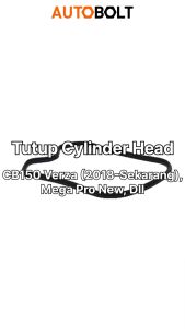 Tutup Cylinder Head CB150 CB 150 Verza & Mega Pro New & Verza 150 Seal Sil Gasket Oring Cover Karet Silinder Cop
