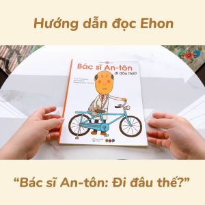 Truyện Ehon bé 3-4-5 tuổi - Bác sĩ Anton - Đi đâu thế?