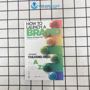 Sách - Xây Dựng Thương Hiệu Từ A đến Z -Vanlangbooks