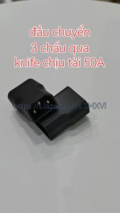 đầu chuyển đổi 3 chấu qua knife chịu tải 50A