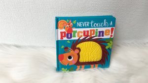 Never Touch a Porcupine! a Touch and Feel Board book [Make Believe]