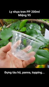 Ly nhựa PP 200ml miệng 95 đựng tàu hũ panna cotta topping rau câu ly trơn chịu nhiệt đẹp