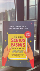 Jika Ingin Serius Bisnis Baca Buku Ini - Nur Annisa Ns. Subekti Prihantono - Anak Hebat Indonesia