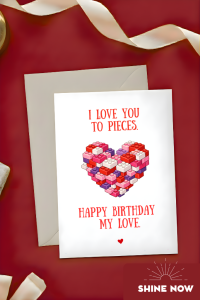 Romantic Anniversary or Birthday Card for Boyfriend / Girlfriend – “I Love You to Pieces” Sweet Love Greeting Card for Husband or Wife