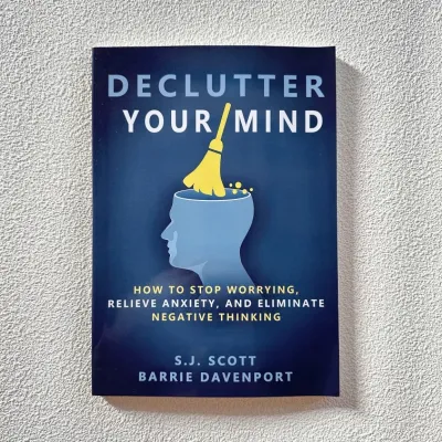 Declutter Your Mind : How to Stop Worrying Relieve Anxiety and Eliminate Negative Thinking Psychology books