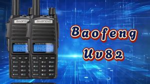 Baofeng UV82 Walkie Talkie: A Comprehensive Guide