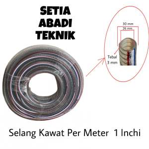 Selang Kawat 1 Inchi Tebal 3 mm (Harga Per Meter)
