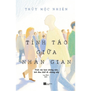 Tỉnh Táo Giữa Nhân Gian: Tỉnh Táo Hơn Chừng Nào Bớt Đau Khổ Đi Chừng Đó
