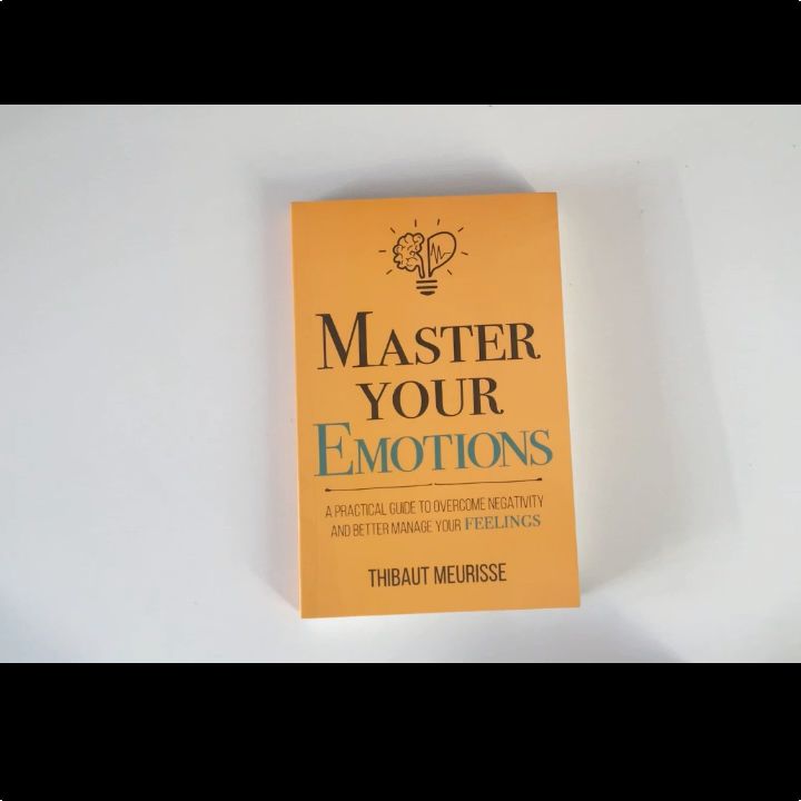 หนังสือ หนังสือภาษาอังกฤษ English Book Master Your Emotions By Thibaut Meurisse A Practical Guide To Overcome Negativity and Better Manage Your Feelings Stress Management Self-Help Books Neuropsychology Emotional Mental Health Book
