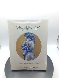My After All: Poetry and Prose for Mothers by Jessica Urlichs [High Quality Paperback]