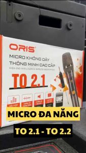 TÊN SẢN PHẨM : Micro đa năng không dây karaoke UHF chính hãng Oris TO-2.2 độ nhạy cao chống hú tốt - ORIS Professional