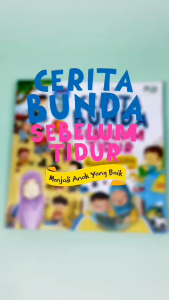 Cerita Bunda Sebelum Tidur Karya Abu Ady Menjadi Anak yang Baik Penerbit Pustaka Quran Sunnah PQS