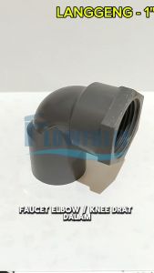 FAUCET KNEE TS 1 X 1 LANGGENG PVC FEMALE ELBOW DRAT DALAM 1 INCH DIM KENI KNIE FITTING PIPA