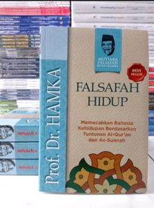 Filsafah Hidup : Memecahkan Rahasia Kehidupan Berdasarkan Tuntutan Al-Quran dan As-Sunnah Penulis : Prof. Dr. Hamka
