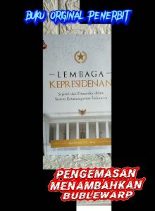 LEMBAGA KEPRESIDENAN Sejarah dan Dinamika Sistem Ketatanegaraan Indonesia     Andryan S.H. M.M.     SETARA PRESS AJ-HKM-ADM